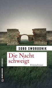 Title: Die Nacht schweigt: Kriminalroman, Author: Sobo Swobodnik