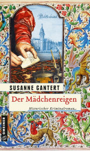 Title: Der Mädchenreigen: Historischer Roman, Author: Susanne Gantert