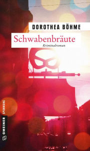Title: Schwabenbräute: Kriminalroman, Author: Dorothea Böhme