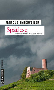 Title: Spätlese: 12 Monatskrimis mit Max Koller, Author: Marcus Imbsweiler