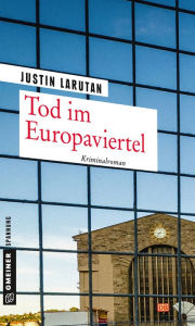 Title: Tod im Europaviertel: Kriminalroman, Author: Justin Larutan