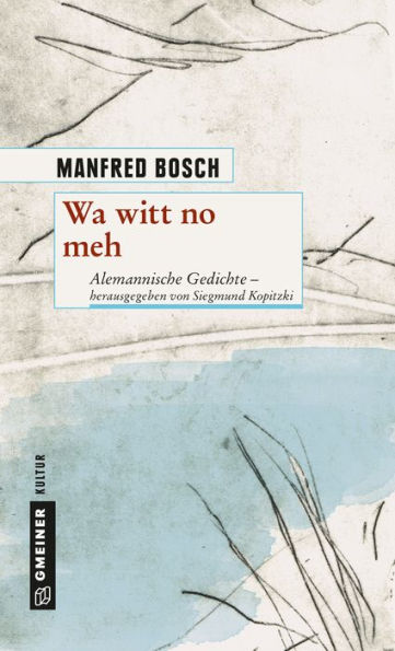 Wa witt no meh: Alemannische Gedichte - herausgegeben von Siegmund Kopitzki