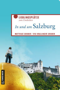 Title: In und um Salzburg: Lieblingsplätze zum Entdecken, Author: Matthias Gruber