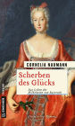 Scherben des Glücks: Das Leben der Wilhelmine von Bayreuth