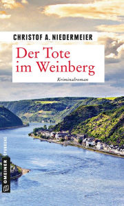 Title: Der Tote im Weinberg: Kriminalroman, Author: Christof A. Niedermeier