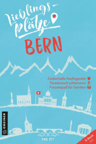 Title: Lieblingsplätze Bern: Aktual. Neuausgabe, Author: Paul Ott