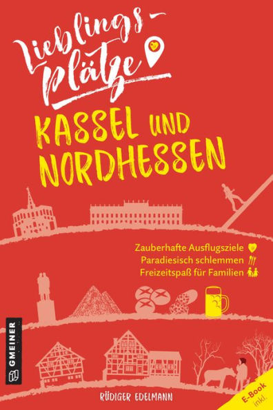 Lieblingsplätze Kassel und Nordhessen: Aktual. Neuausgabe