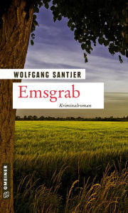 Title: Emsgrab: Kriminalroman, Author: Wolfgang Santjer