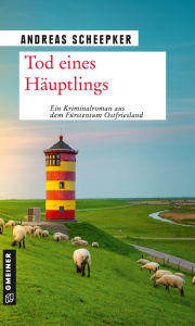 Title: Tod eines Häuptlings: Ostfrieslandkrimi, Author: Andreas Scheepker