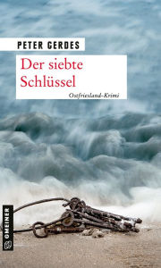 Title: Der siebte Schlüssel: Ostfriesland-Krimi, Author: Peter Gerdes