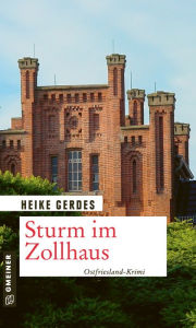 Title: Sturm im Zollhaus: Ostfriesland-Krimi, Author: Heike Gerdes