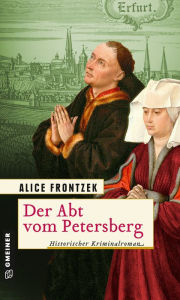 Title: Der Abt vom Petersberg: Historischer Kriminalroman, Author: Alice Frontzek