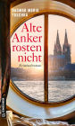 Alte Anker rosten nicht: Kriminalroman