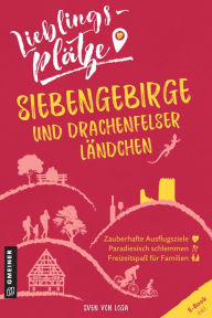 Title: Lieblingsplätze Siebengebirge und Drachenfelser Ländchen: Aktual. Nachauflage 2022, Author: Sven von Loga