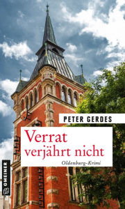 Title: Verrat verjährt nicht: Oldenburg-Krimi, Author: Peter Gerdes