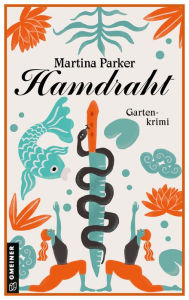 Title: Hamdraht: Gartenkrimi, Author: Martina Parker