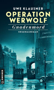 Title: Operation Werwolf - Gnadenmord: Kriminalroman, Author: Uwe Klausner