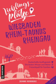 Title: Lieblingsplätze Wiesbaden, Rhein-Taunus, Rheingau: Aktual. Neuausgabe 2022, Author: Susanne Kronenberg