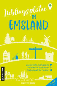 Title: Lieblingsplätze im Emsland: Aktual. Neuausgabe 2023, Author: Christoph Beyer