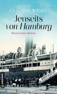 Title: Jenseits von Hamburg: Historischer Roman, Author: Claudia Weiss