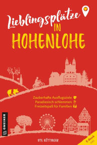 Title: Lieblingsplätze in Hohenlohe: Aktual. Neuausgabe 2023, Author: Ute Böttinger