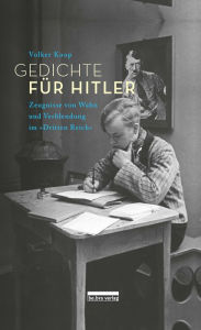 Title: Gedichte für Hitler: Zeugnisse von Wahn und Verblendung im 