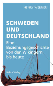 Ebook gratis italiano download pdf Schweden und Deutschland: Eine Beziehungsgeschichte von den Wikingern bis heute