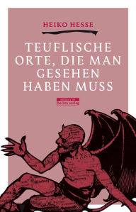 Title: Teuflische Orte, die man gesehen haben muss, Author: Heiko Hesse