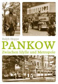 Title: Pankow: Zwischen Idylle und Metropole, Author: Ralph Hoppe