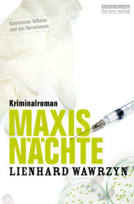 Title: Maxis Nächte: Kriminalroman, Author: Lienhard Wawrzyn