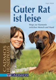 Title: Guter Rat ist leise: Wege zur Harmonie zwischen Mensch und Hund, Author: Angie Mienk