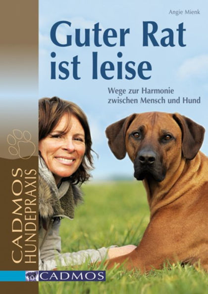 Guter Rat ist leise: Wege zur Harmonie zwischen Mensch und Hund