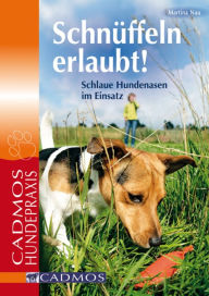 Title: Schnüffeln erlaubt: Schlaue Hundenasen im Einsatz, Author: Martina Nau
