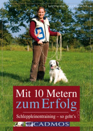 Title: Mit 10 Metern zum Erfolg: Schleppleinentraining - so geht's, Author: Monika Gutmann