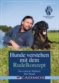 Title: Hunde verstehen Rudelkonzept: Die einfache Wahrheit über Hunde, Author: Uli Köppel