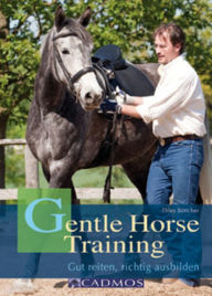 Title: Gentle Horse Training: Das neue Konzept für Pferd und Reiter, Author: Thies Böttcher