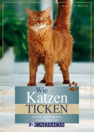 Title: Wie Katzen ticken: Gefühle und Gedanken unserer Stubentiger, Author: Marlitt Wendt