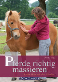 Title: Pferde richtig massieren: Sanfte Hilfe mit den Händen, Author: Claudia Jung