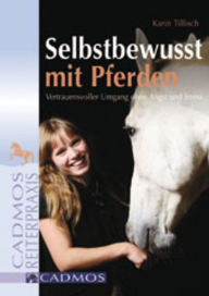 Title: Selbstbewusst mit Pferden: Vertrauensvoller Umgang ohne Angst und Stress, Author: Karin Tillisch