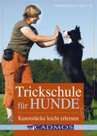 Title: Trickschule für Hunde: Kunststücke leicht erlernen, Author: Manuela Zaitz