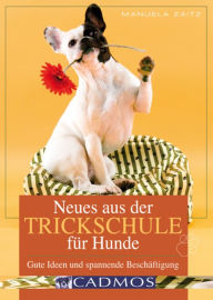 Title: Neues aus der Trickschule für Hunde: Trickdogging - gewusst wie!, Author: Manuela Zaitz