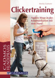 Title: Clickertraining: Andere Wege in der Kommunikation mit dem Hund, Author: Monika Gutmann