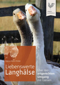 Title: Liebenswerte Langhälse: Über den artgerechten Umgang mit Gänsen, Author: Marion Bohn-Förder