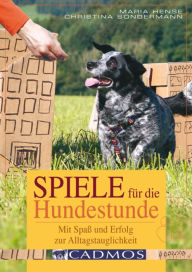 Title: Spiele für die Hundestunde: Mit Spaß und Erfolg zur Alltagstauglichkeit, Author: Maria Hense