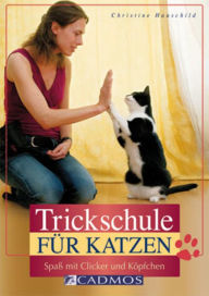 Title: Trickschule für Katzen: Spaß mit Clicker und Köpfchen, Author: Christine Hauschild