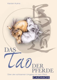 Title: Das Tao der Pferde: Über den natürlichen Umgang mit dem Pferd, Author: Karsten Kulms