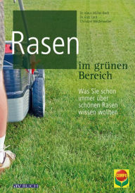 Title: Rasen im grünen Bereich: Was Sie schon immer über schönen Rasen wissen wollten, Author: Dr. Klaus Müller-Beck