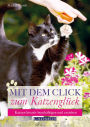 Mit dem Click zum Katzenglück: Katzen kreativ beschäftigen und erziehen