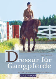 Title: Dressur für Gangpferde: Von der Dehnungshaltung zum Traumtölt, Author: Kirsti Ludwig