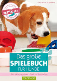 Title: Das große Spielebuch für Hunde: Beschäftigungsideen - Spaß im Hundealltag, Author: Christina Sondermann